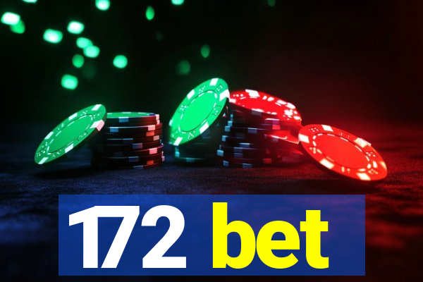 172 bet